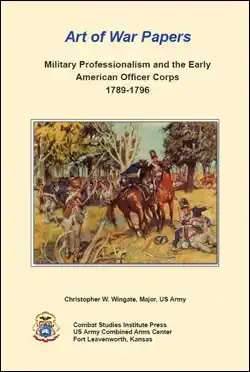 Art of War Papers: Military Professionalism and the Early American Officer Corps 1789-1796